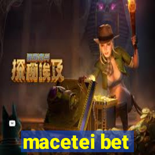 macetei bet